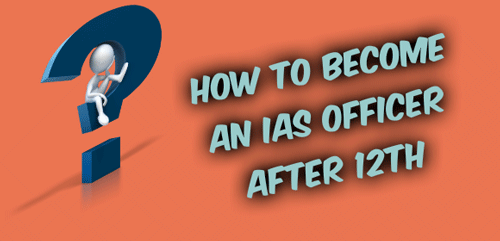 Become An IAS Officer After 12th