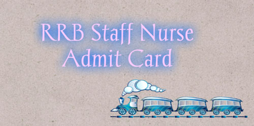 RRB Staff Nurse Admit Card