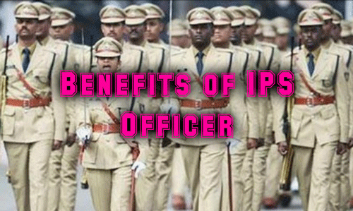 Benefits of IPS Officer