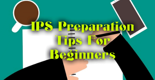IPS Preparation Tips For Beginners