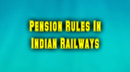 Pension Rules In Indian Railways