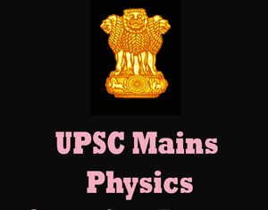 UPSC Mains Physics Question Papers