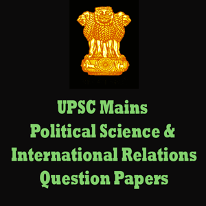 UPSC Mains Political Sciece & International Relations Question Papers