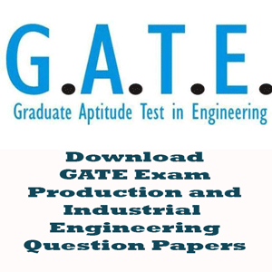 GATE Production and Industrail Engineering Question Papers
